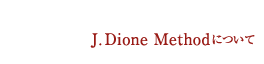 J.Dione Methodについて